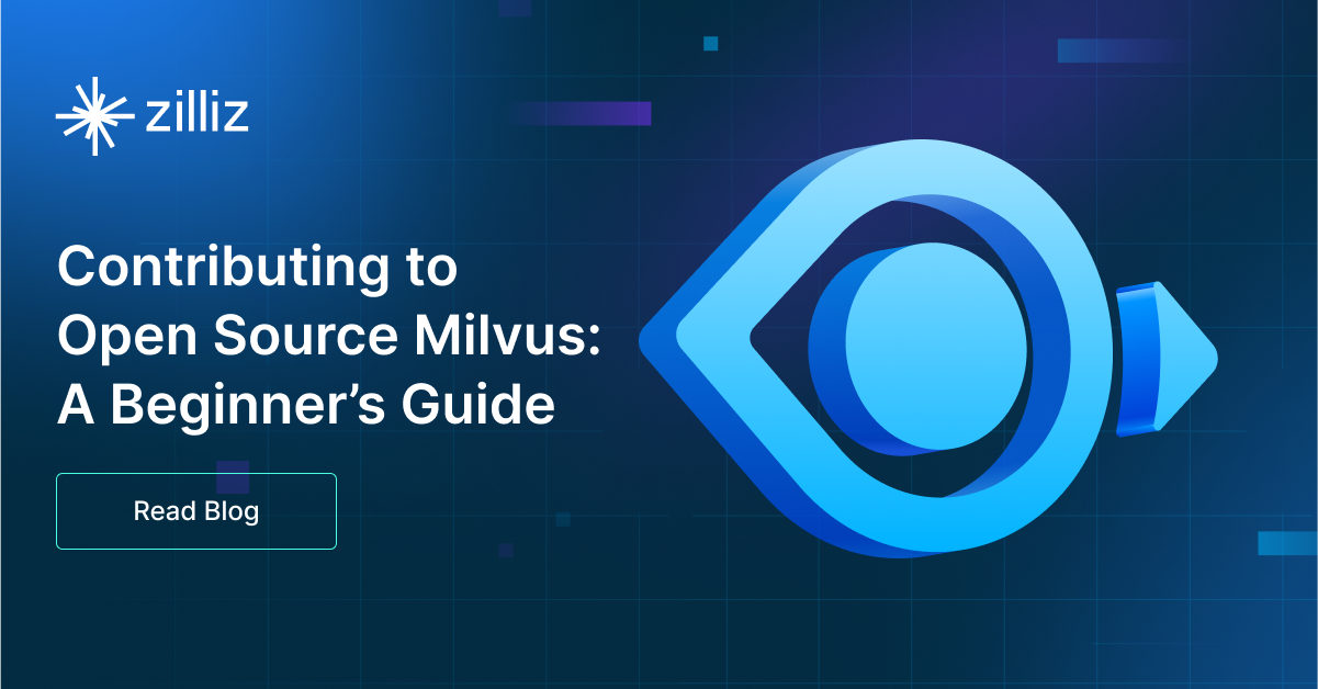 Contributing to Open Source Milvus: A Beginner’s Guide