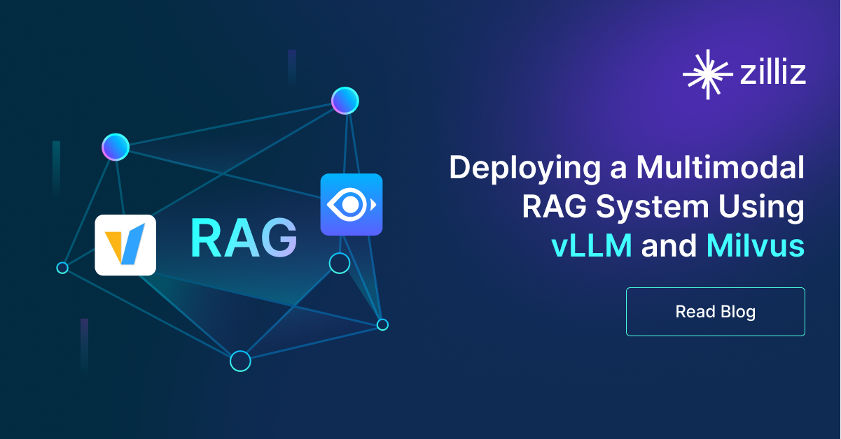 Deploying a Multimodal RAG System Using vLLM and Milvus