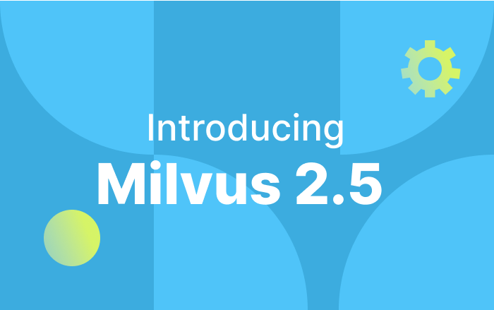 Introducing Milvus 2.5: Full-Text Search, More Powerful Metadata Filtering, and Usability Improvements!