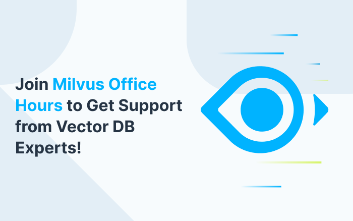 Join Milvus Office Hours to Get Support from Vector DB Experts!