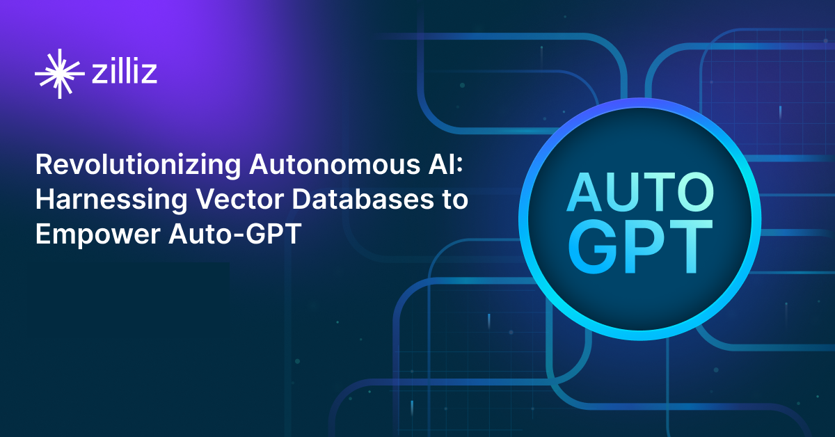Revolutionizing Autonomous AI: Harnessing Vector Databases to Empower Auto-GPT