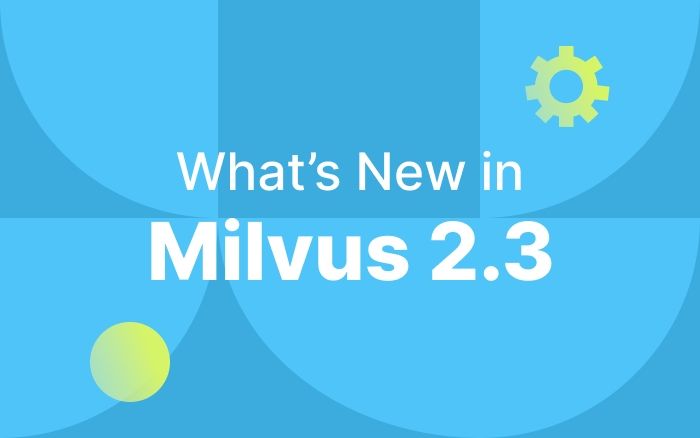 Unveiling Milvus 2.3: A Milestone Release Offering Support for GPU, Arm64, CDC, and Many Other Highly Anticipated Features