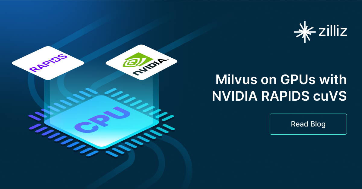 Milvus on GPUs with NVIDIA RAPIDS cuVS 