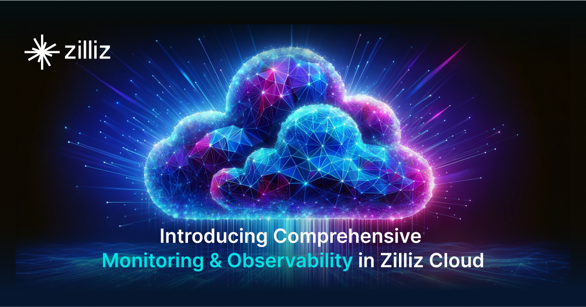 Introducing Comprehensive Monitoring & Observability in Zilliz Cloud