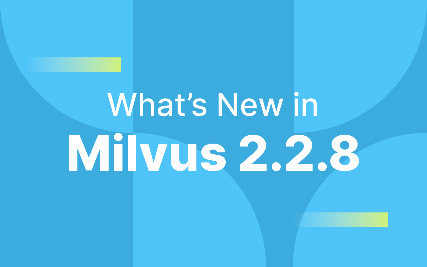 Milvus 2.2.8: Better Query Performance, 20% Higher Throughput 
