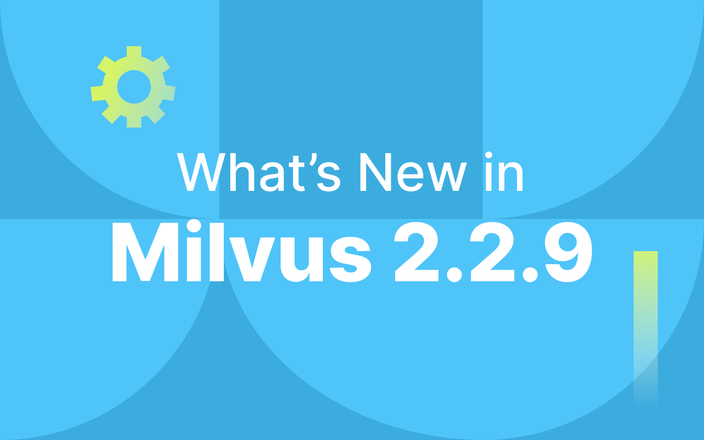 Milvus 2.2.9: A Highly Anticipated Release with Optimal User Experience
