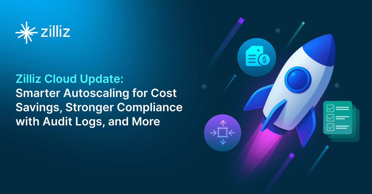 Zilliz Cloud Update: Smarter Autoscaling for Cost Savings, Stronger Compliance with Audit Logs, and More
