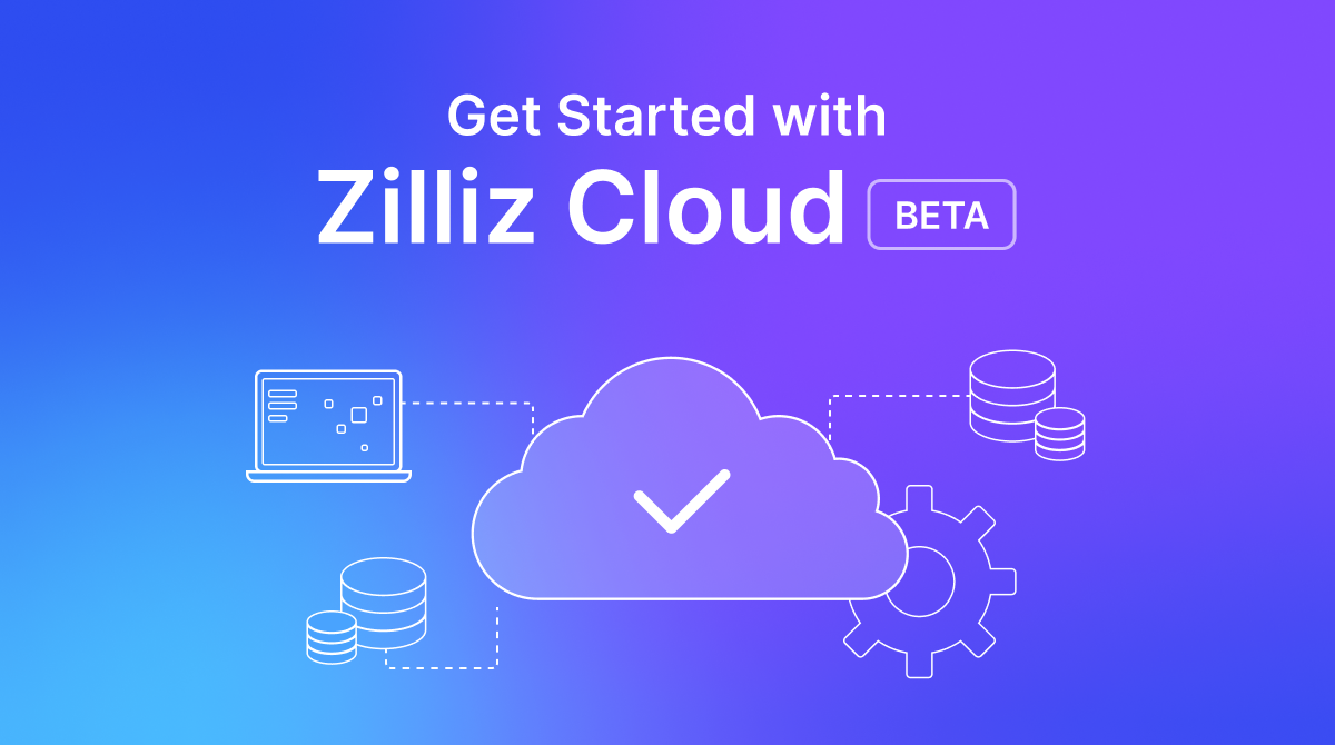 Introducing Zilliz Cloud : Fully-managed Vector Database Cloud Service ...