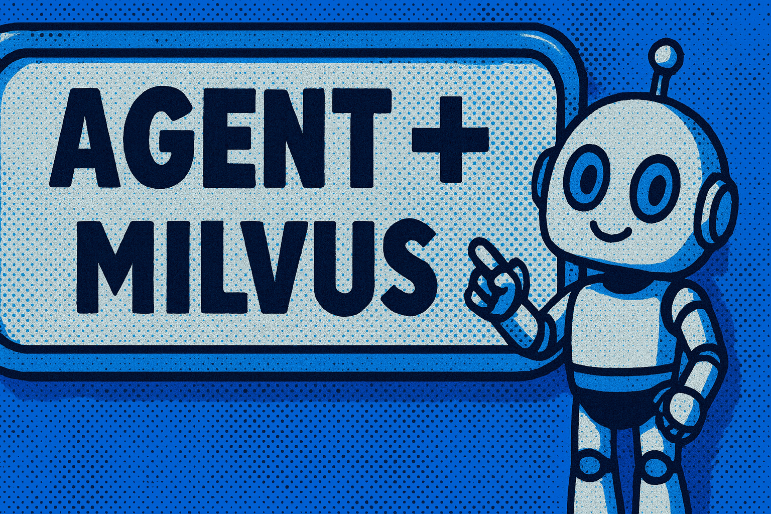 静态知识库过时了!Agent+Milvus:动态记忆与按需检索实战指南