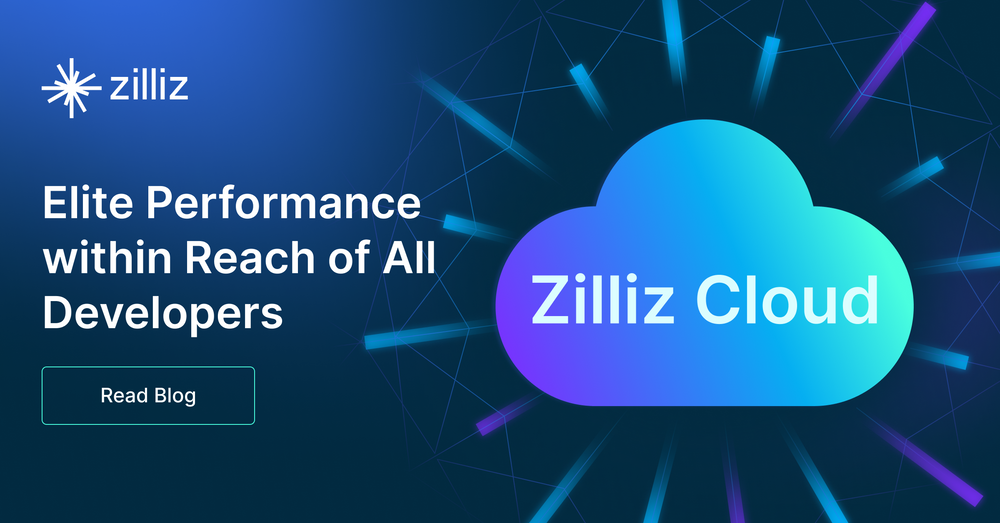 向量数据库发展迎里程碑时刻！Zilliz Cloud 全新升级：超高性价比，向量数据库唾手可得