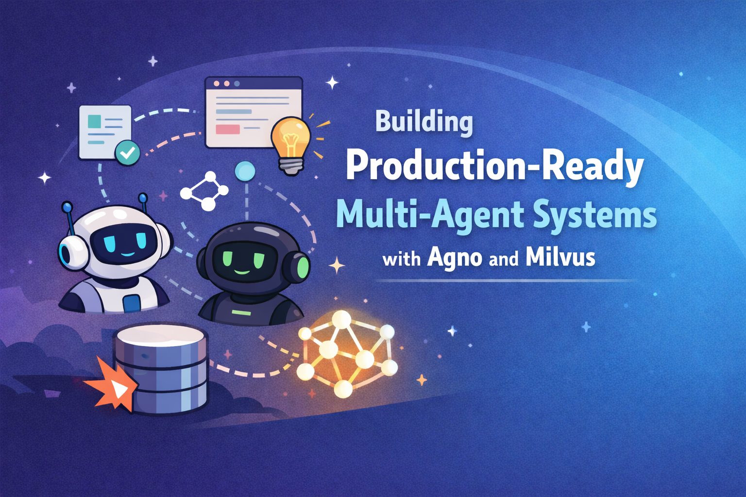How to Build Production-Ready Multi-Agent Systems with Agno and Milvus
