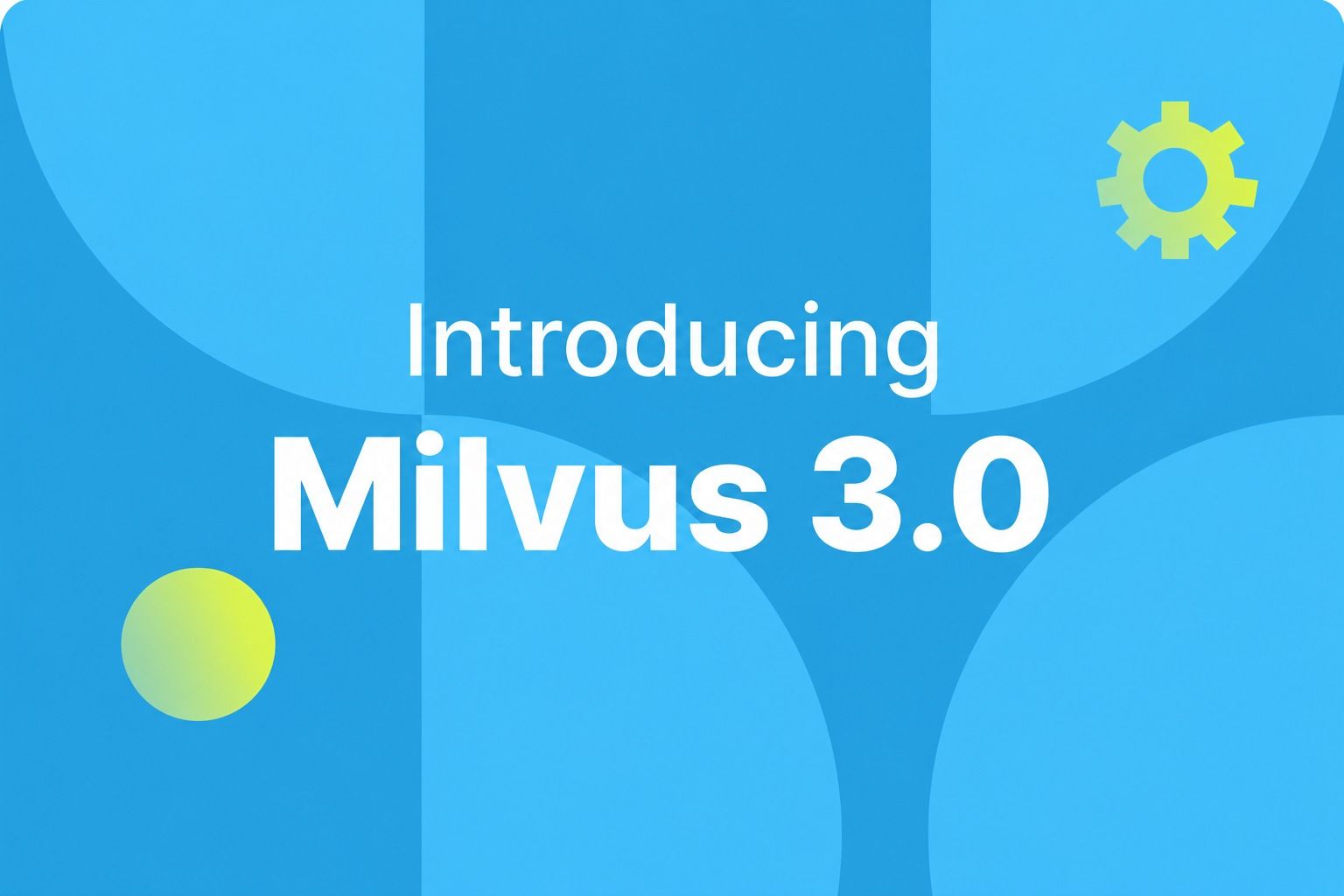 Announcing Milvus 3.0: Lake-Native Vector Search and a More Powerful Retrieval Engine