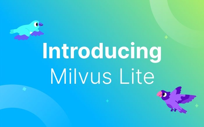 Introducing Milvus Lite: Start Building a GenAI Application in Seconds