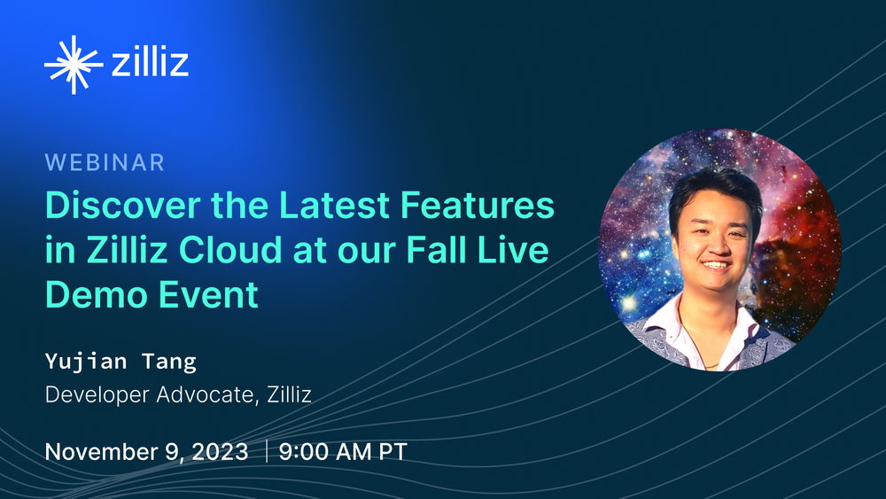 Discover the Latest Features in Zilliz Cloud at our Fall Live Demo Event