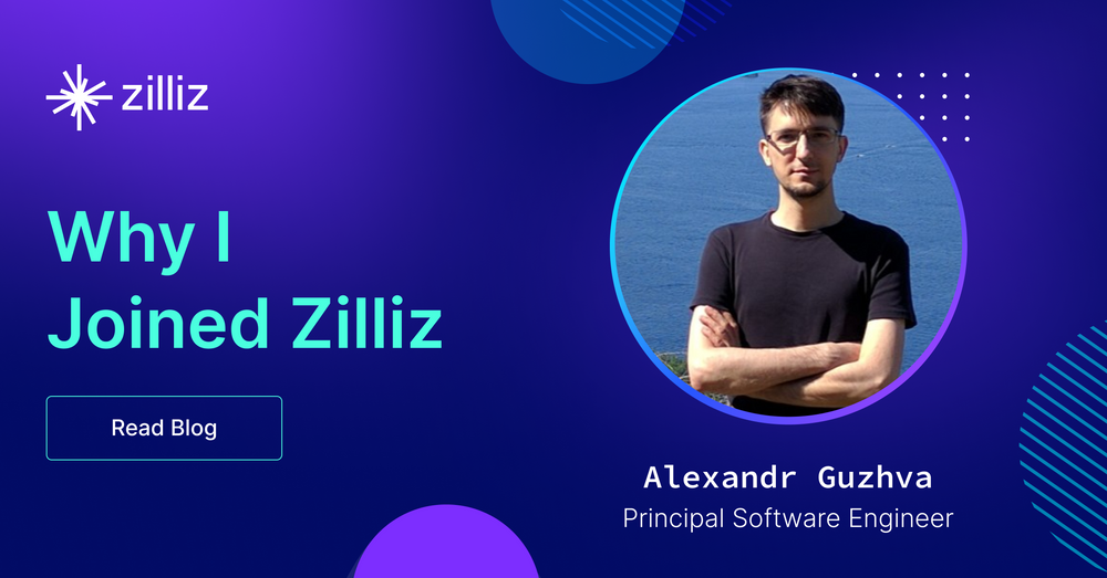 Alexandr Guzhva: Why I Joined Zilliz