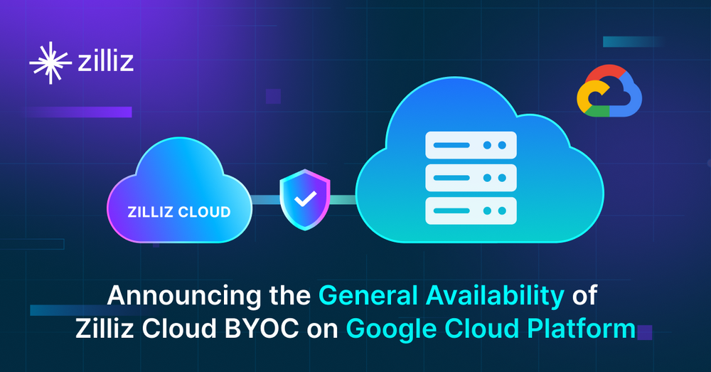 Announcing the General Availability of Zilliz Cloud BYOC on Google Cloud Platform