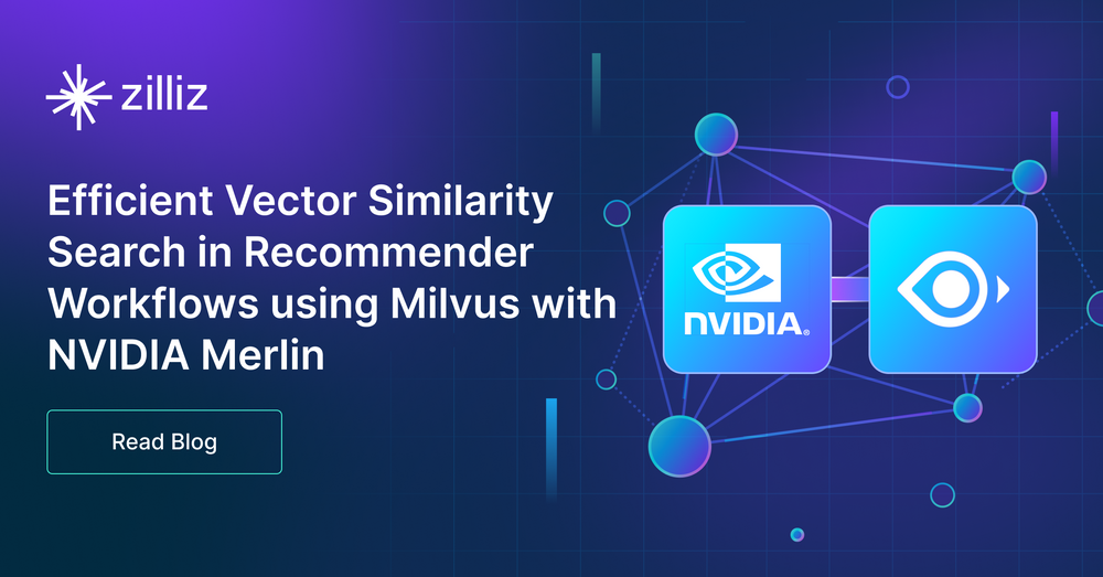 Efficient Vector Similarity Search in Recommender Workflows Using Milvus with NVIDIA Merlin