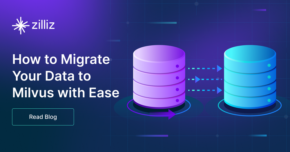 How to Migrate Your Data to Milvus Seamlessly: A Comprehensive Guide