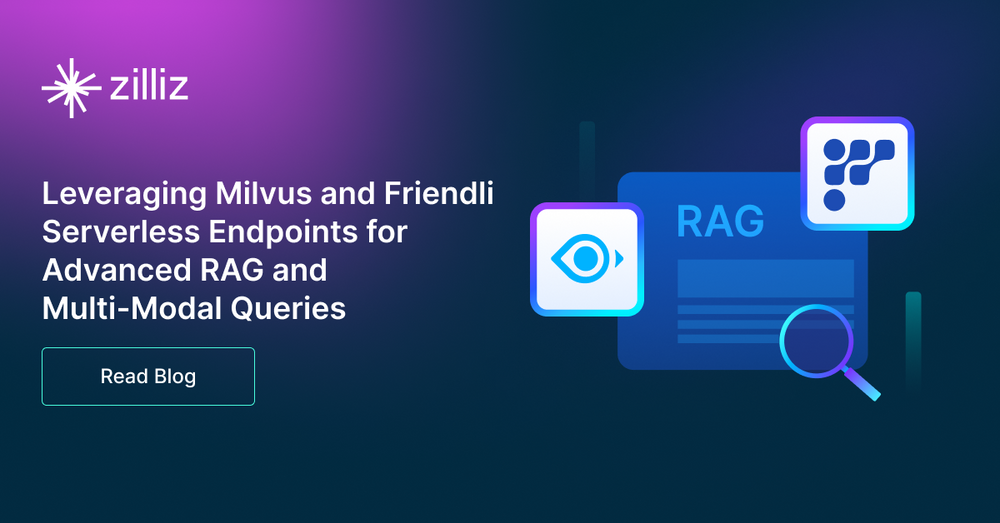 MilvusとFriendliサーバーレスエンドポイントの活用による高度なRAGとマルチモーダルクエリーの実現
