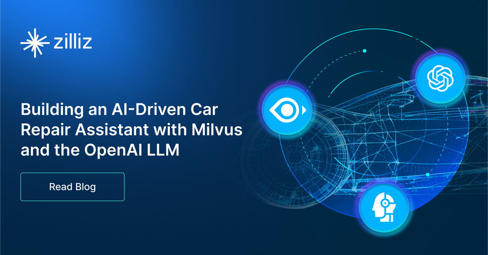 Building an AI-driven Car Repair Assistant with Milvus and the OpenAI LLM