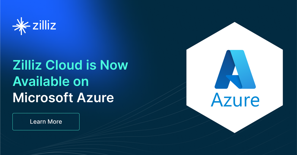 Zilliz Cloud Now Available on Microsoft Azure