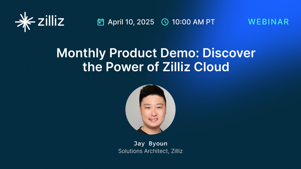 Monthly Product Demo: Discover the Power of Zilliz Cloud