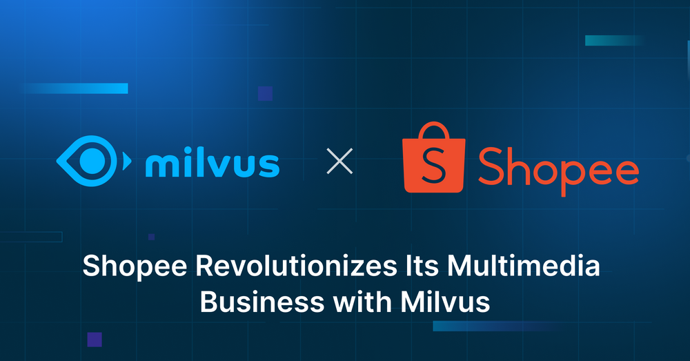 Shaping Tomorrow: How Milvus Powers Shopee's Multimedia Ambition