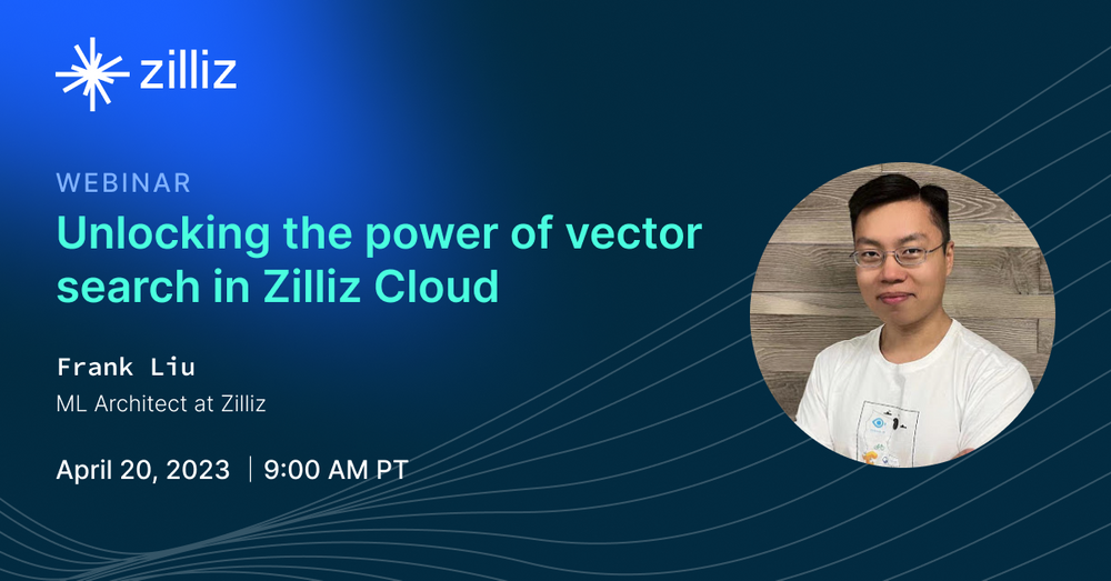Unlocking the power of vector search in Zilliz Cloud