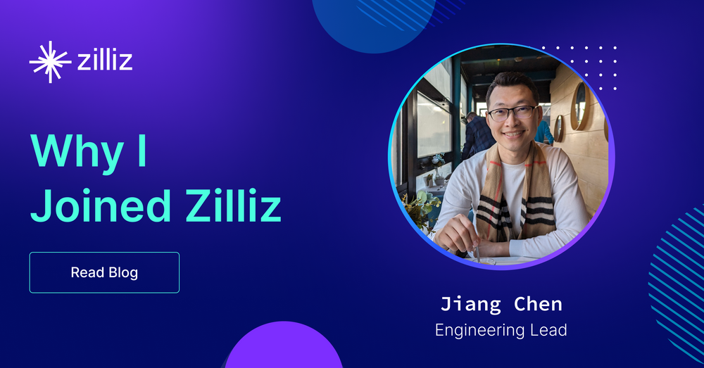 Jiang Chen: Why I Joined Zilliz