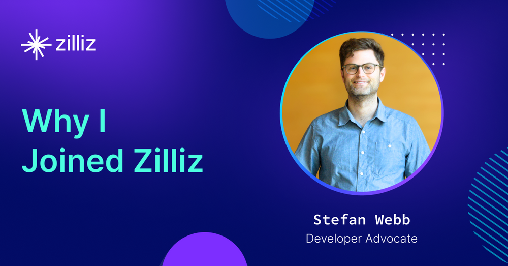 Stefan Webb: Why I Joined Zilliz