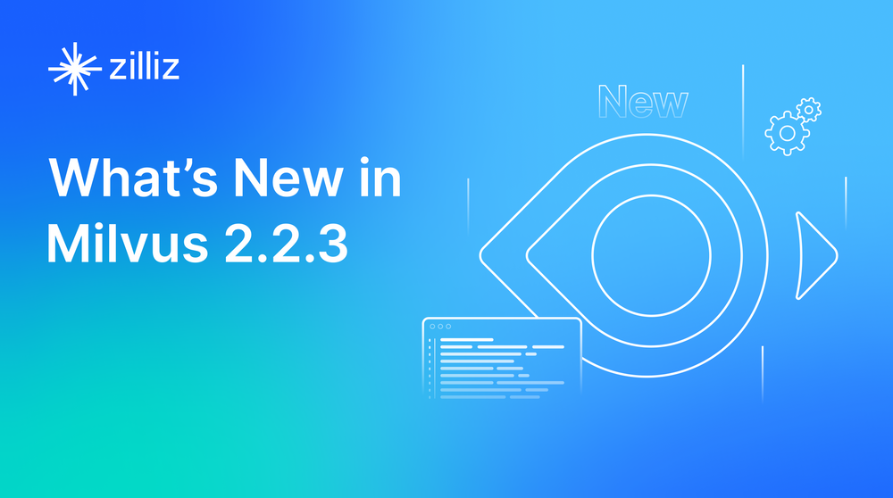 What’s New In Milvus 2.2.3