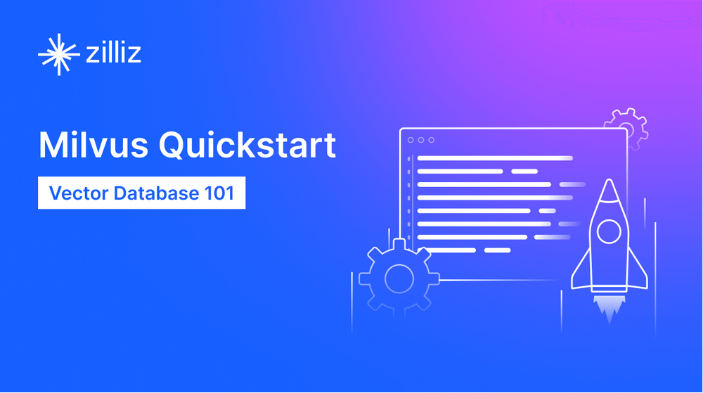 Milvus Quickstart: Install Milvus Vector Database in 5 Minutes