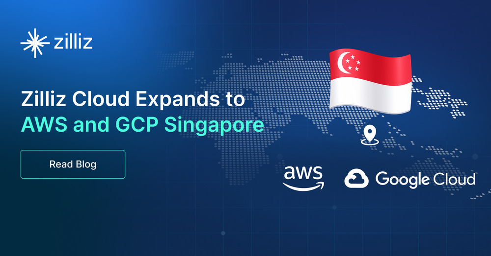 Zilliz Cloud Expands to AWS and GCP Singapore