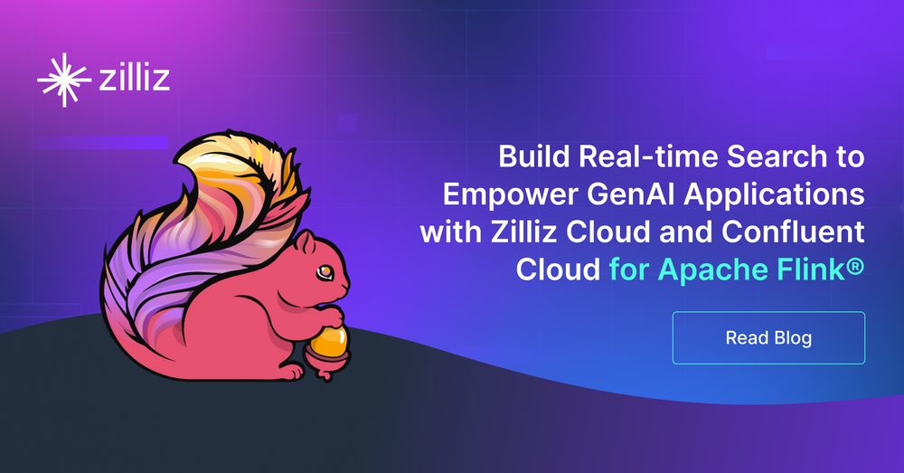 Build Real-time GenAI Apps With Zilliz & Confluent For Apache Flink ...