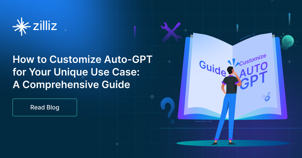 How to Customize Auto-GPT for Your Unique Use Case: A Comprehensive Guide