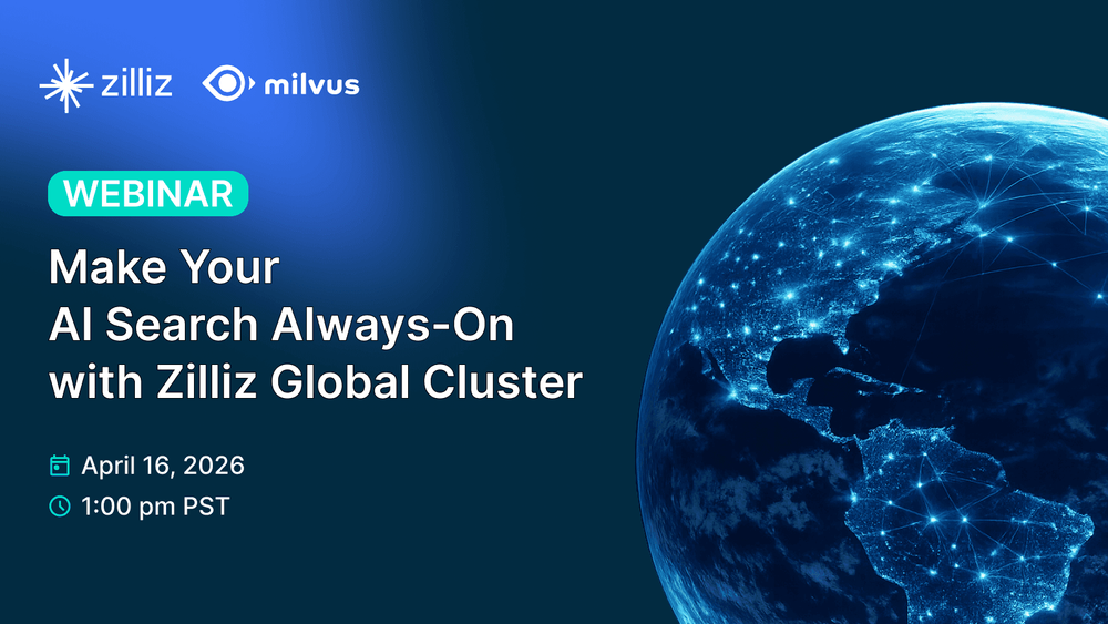 Make Your AI Search Always-On with Zilliz Global Cluster