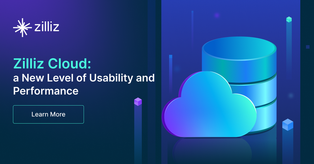 Zilliz Cloud: a New Level of Usability and Performance